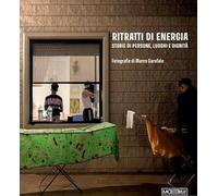 Ritratti di energia. Storie di persone, luoghi e dignità