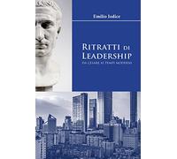Ritratti di Leadership: da Cesare ai tempi moderni