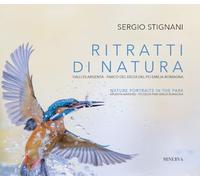 Ritratti di natura. Valli di Argenta - Parco del Delta del Po Emilia-Romagna. Ediz. italiana e inglese