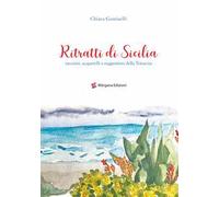 Ritratti di Sicilia. Racconti, acquerelli e suggestioni della Trinacria. Ediz. illustrata