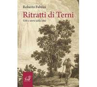 Ritratti di Terni. Volti e storie della città