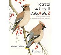 Ritratti di uccelli dalla A alla Z. Guida illustrata all'arte di dipingere uccelli con gli acrilici