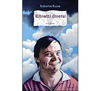 Ritratti diversi - Russo Roberto
