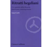 Ritratti hegeliani. Un capitolo della filosofia americana contemporanea - ...