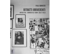 Ritratti irriverenti. Articoli sul «Corriere del Ticino» (2012-2013)