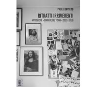 Ritratti irriverenti. Articoli sul «Corriere del Ticino» (2012-2013) - Orv...