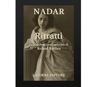 RITRATTI: «Quel est, à votre avis, le plus grand photographe du monde ? - Nadar» (Roland Barthes)