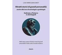 Ritratti storici di grandi personalità anche alla luce di astrologia e grafologia
