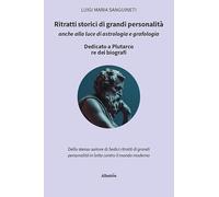 Ritratti storici di grandi personalità anche alla luce di astrologia e grafologia