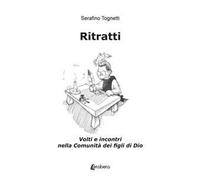 Ritratti. Volti e incontri nella Comunità dei figli di Dio