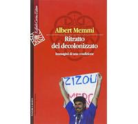Ritratto del decolonizzato. Immagini di una condizione - Memmi Albert