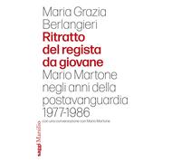 Ritratto del regista da giovane. Mario Martone negli anni della postavangu...