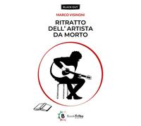 Ritratto dell'artista da morto [Paperback] Visinoni, Marco and Morozzi, Gianluca