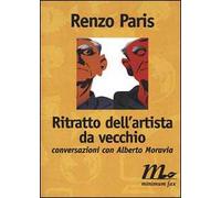 Ritratto dell'artista da vecchio. Conversazioni con Alberto Moravia