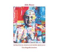 Ritratto di Angelo Giuseppe Roncalli. Una biografia interiore