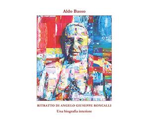 Ritratto di Angelo Giuseppe Roncalli. Una biografia interiore