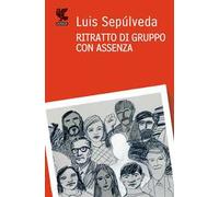 9788860885845 Ritratto di gruppo con assenza - Luis Sepúlveda,I. Carmignani