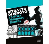 Ritratto di ignoto. L'artista chiamato Banksy. Catalogo della mostra (Palermo, 7 ottobre 2020-17 gennaio 2021). Ediz. italiana e inglese