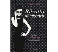 Ritratto di signora ovvero la guida di stile per ogni donna e gentildonna