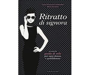 Ritratto di signora ovvero la guida di stile per ogni donna e gentildonna