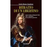 Ritratto di un libertino. Anton Giulio II Brignole Sale. Vita e splendori di un patrizio genovese