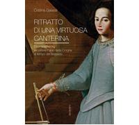 Ritratto di una Virtuosa Canterina. Eleonora Baroni e il Pittore Fabio della Cor