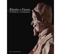 Ritratto e figura. Da Rubens a Giaquinto. Ediz. illustrata