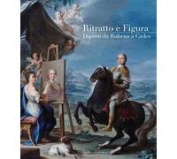 Ritratto e figura. Dipinti da Rubens a Cades. Ediz. illustrata