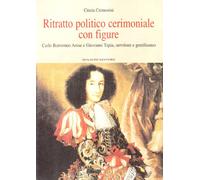 Ritratto politico cerimoniale con figure. Carlo Borromeo Arese e Giovanni Tapia, servitore e gentiluomo