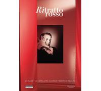 Ritratto rosso. Elisabetta Catalano guarda Federico Fellini. Ediz. italian...