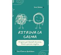 Ritrova la calma: 21 giorni per liberarti da ansia, stress e pensieri negativi