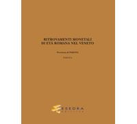 Ritrovamenti monetali di età romana nel Veneto. Provincia di Padova: Padov...