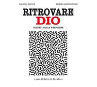 Ritrovare Dio. Scritti sulla religione