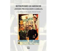 Ritrovare Guareschi. «Mondo piccolo-Don Camillo»
