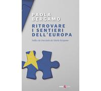 Ritrovare i sentieri dell'Europa. Sulla via tracciata da Mario Bergamo - B...