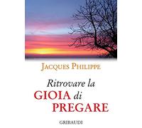 Ritrovare la gioia di pregare