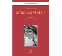 Ritrovare Venezia. Ediz. illustrata
