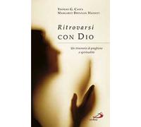 Ritrovarsi con Dio. Un itinerario di preghiera e spiritualità