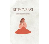 RITROVARSI: il percorso semplice per donne e mamme vere per tornare a sorridere senza pacchetti costosi
