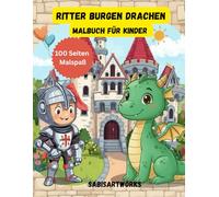 Ritter, Burgen & Drachen - Mein großes Abenteuer-Malbuch: Das perfekte Ausmalbuch für kleine Abenteurer - Ritter, Drachen und Burgen zum Leben erwecken!