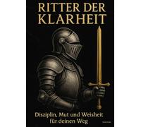 Ritter der Klarheit: Zitate, Prüfungen und Wege zur inneren Stärke