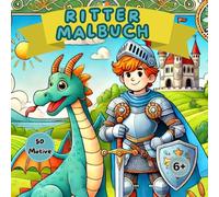 Ritter & Drachen: Abenteuer zum Ausmalen: Malen für Kinder ab 6 Jahren, fördert Kreativität und Feinmotorik