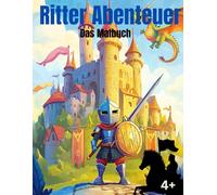Ritter, Drachen & Burgen: Abenteuer zum Ausmalen!