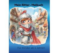 Ritter Malbuch für Kinder ab 4 Jahren: Einfache Ritter zum Ausmalen