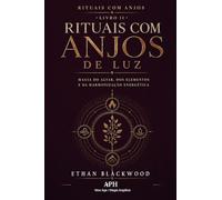 Rituais com Anjos de Luz: Rituais com Anjos - Livro II - Magia do altar, dos elementos e da harmonização energética: 2