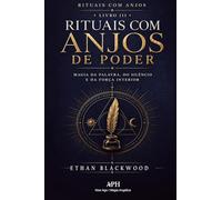 Rituais com Anjos de Poder: Rituais com Anjos - Livro III - Magia da palavra, do silêncio e da força interior: 3