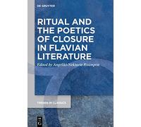 Ritual and the Poetics of Closure in Flavian Literature: 147