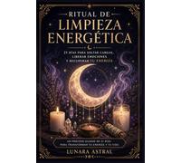 Ritual de Limpieza Energética: 21 días para soltar cargas, liberar emociones y recuperar tu energía | Diario guiado de sanación y equilibrio emocional