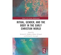 Ritual, Gender, and the Body in the Early Christian World