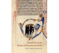 Ritual Life in the Medieval Dominican Order: Liturgical Expressions
